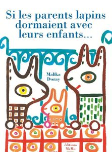 Malika Doray, Si les parents lapins dormaient avec leurs enfants...