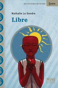 Libre, Nathalie Le Gendre.
