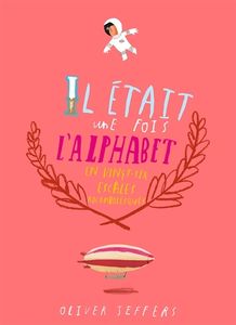 Il était une fois l'alphabet en vingt-six escales rocambolesques