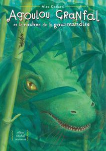 Alex Godard, Agoulou Granfal et le rocher de la gourmandise
