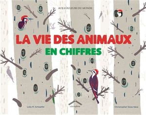 Lola M. Schaefer & Christopher Silas Neal, La vie des animaux en chiffres