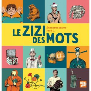 Elisabeth Brami & Fred L., Le zizi des mots