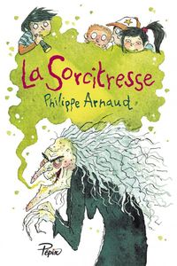Philippe Arnaud & Joëlle Dreidemy, La sorcitresse