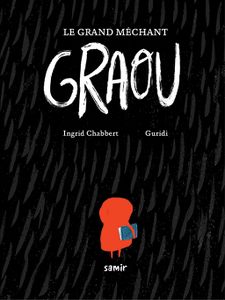 Ingrid Chabbert & Guridi, Le grand méchant Graou
