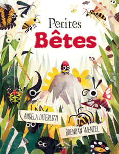 Angela DiTerlizzi & Brendan Wenzel, Petites Bêtes