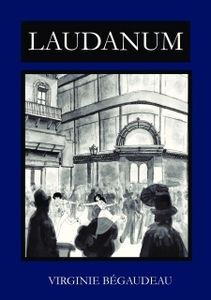 Laudanum de Virginie Begaudeau