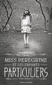 Miss Peregrine et les enfants particuliers de Ransom Riggs
