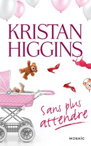 Sans plus attendre de Kristan Higgins