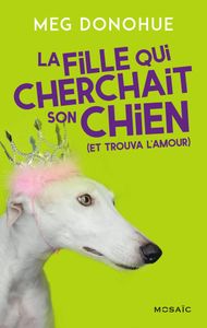 La fille qui cherchait son chien (et trouva l'amour) de Meg Donohue