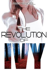 The revolution of Ivy de Amy Engel