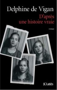 D'après une histoire vraie de Delphine de Vigan