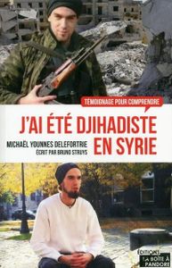 J'ai été djihadiste en Syrie de Michaël Delefortrie et Bruno Struys