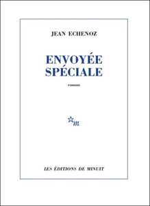Envoyée spéciale de Jean Echenoz