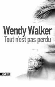 Tout n'est pas perdu de Wendy Walker