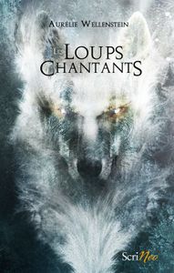 Les loups chantants de Aurélie Wellenstein
