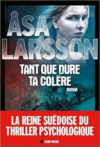 Tant que dure ta colère de Asa Larsson