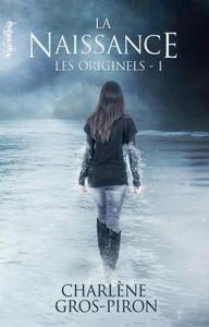 Les originels T1 : La naissance de Charlène Gros-Piron