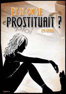 Et si on se prostituait ? - Eva Giraud