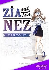 Zia met son nez partout - Claire Delille