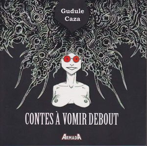 Contes à vomir debout - Gudule