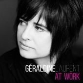 GÉRALDINE LAURENT « At Work »
