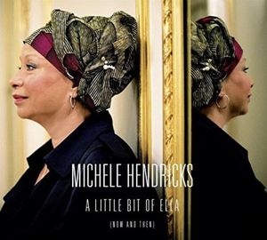 Michele Hendricks : " A Little Bit of ELLA"