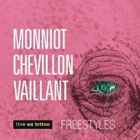 MONNIOT, CHEVILLON, VAILLANT : « Free styles »