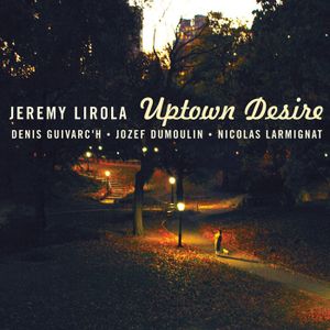 Jérémy LIROLA : " Uptown Desire"