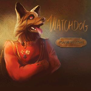 WATCHDOG « You're Welcome »