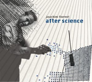 JOACHIM FLORENT « After Science »
