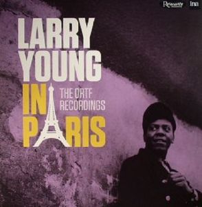 LARRY YOUNG « In Paris, The ORTF Recordings »