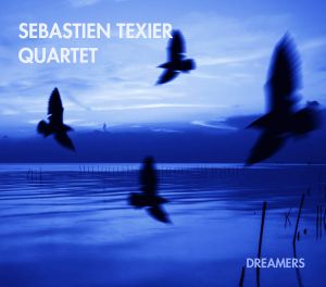 SÉBASTIEN TEXIER QUARTET « Dreamers »