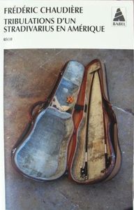 FREDERIC CHAUDIERE : TRIBULATIONS D’UN STRADIVARIUS EN AMERIQUE