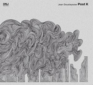 JEAN DOUSTEYSSIER : « Post K »