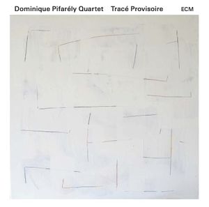 DOMINIQUE PIFARÉLY QUARTET « Tracé Provisoire »