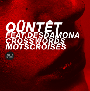 QÜNTÊT feat. Desdamona « Crosswords - Mots Croisés »