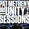 Pat Metheny : « The unity sessions »