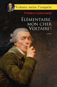Elémentaire, mon cher Voltaire ! Frédéric Lenormand.