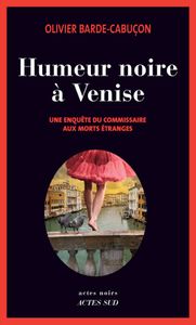 Humeur noire à Venise, O. Barde-Cabuçon