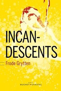 Incandescents, Frode Grytten.