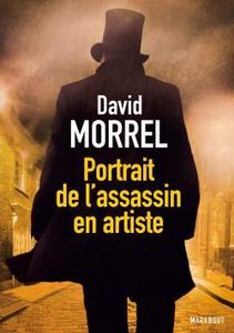 Portrait de l'assassin en artiste, David Morrel.