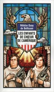 Les enfants de choeur de l'Amérique, Héloïse Guay de Bellissen.