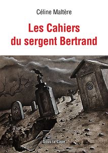 Les cahiers du sergent Bertrand, Céline Maltère.