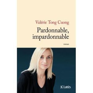 Pardonnable, impardonnable de Valérie TONG CUONG