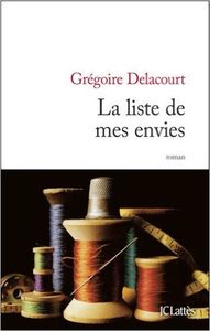 La liste de mes envies de Grégoire DELACOURT