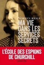 Ma vie dans les services secrets de Noreen RIOLS