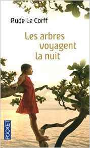 Les arbres voyagent la nuit de Aude LE CORFF
