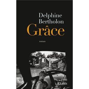 Grâce de Delphine BERTHOLON