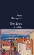 Trois jours à Oran d'Anne PLANTAGENET