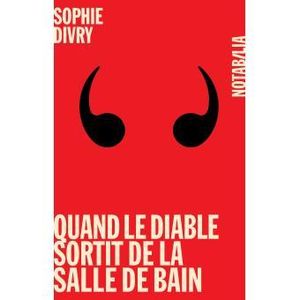 Quand le diable sortit de la salle de bain de Sophie DIVRY